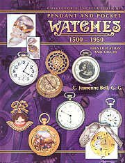 Pendant and Pocket Watches 1500–1950 — C. Jeanenne Bell