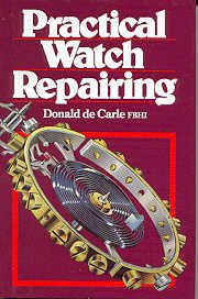 Practical Watch Repairing — Donald de Carle FBHI